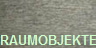 RAUMOBJEKTE