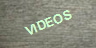 VIDEOS