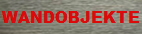 WANDOBJEKTE